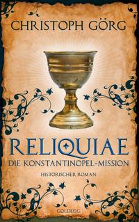 Vorderes Coverbild Reliquiae - Die Konstantinopel-Mission - Mittelalter-Roman über eine Reise quer durch Europa im Jahr 1193. Nachfolgeband von "Der Troubadour"