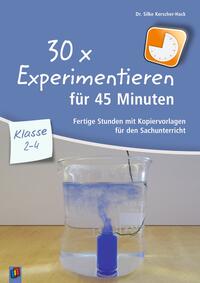 Vorderes Coverbild 30 x Experimentieren für 45 Minuten – Klasse 2-4