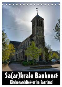 Vorderes Coverbild Sa(ar)krale Baukunst - Kirchenarchitektur im Saarland (Tischkalender 2025 DIN A5 hoch), CALVENDO Monatskalender