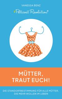 Vorderes Coverbild Petticoat Revolution: Mütter, traut Euch!