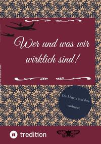 Vorderes Coverbild Wer und was wir wirklich sind!