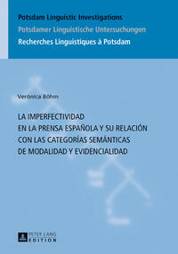 Vorderes Coverbild La imperfectividad en la prensa española y su relación con las categorías semánticas de modalidad y evidencialidad