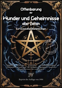 Vorderes Coverbild Offenbarung der Wunder und Geheimnisse aller Zeiten Bd. IV. Auf Grund alter Überlieferungen und der neuesten Forschungen