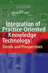 Vorderes Coverbild Integration of Practice-Oriented Knowledge Technology: Trends and Prospectives