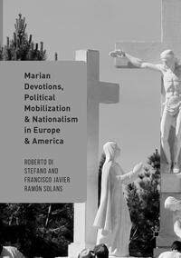 Vorderes Coverbild Marian Devotions, Political Mobilization, and Nationalism in Europe and America