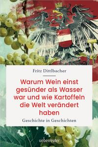 Vorderes Coverbild Warum Wein einst gesünder als Wasser war und wie Kartoffeln die Welt verändert haben