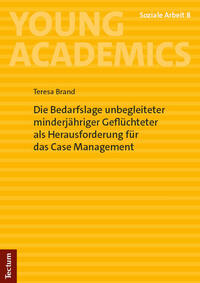 Vorderes Coverbild Die Bedarfslage unbegleiteter minderjähriger Geflüchteter als Herausforderung für das Case Management