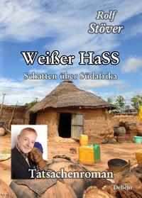 Vorderes Coverbild Weißer HaSS - Schatten über Südafrika - Tatsachenroman