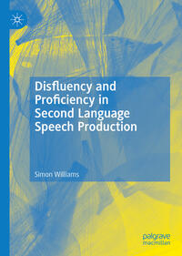Vorderes Coverbild Disfluency and Proficiency in Second Language Speech Production