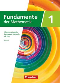 Vorderes Coverbild Fundamente der Mathematik - Allgemeine Ausgabe ab 2024 - mit CAS-/MMS-Schwerpunkt - Band 1