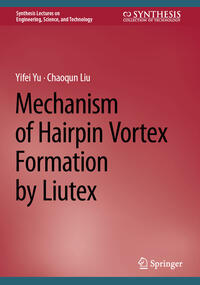 Vorderes Coverbild Mechanism of Hairpin Vortex Formation by Liutex