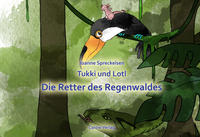 Vorderes Coverbild Tukki und Lotl Die Retter des Regenwaldes
