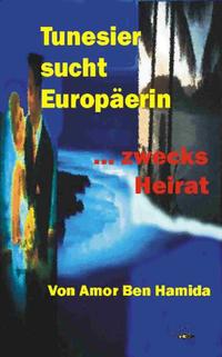Vorderes Coverbild Tunesier sucht Europäerin - zwecks Heirat