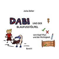 Vorderes Coverbild Dabi und der Blaufusstölpel - vom Kopf-Plan und der Richtigkeit - Band II