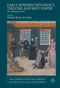 Vorderes Coverbild Early Modern Diplomacy, Theatre and Soft Power