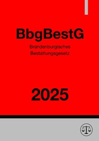 Vorderes Coverbild Brandenburgisches Bestattungsgesetz - BbgBestG 2025