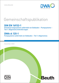 Vorderes Coverbild Gemeinschaftspublikation DIN EN 16932-1 Entwässerungssysteme außerhalb von Gebäuden – Pumpsysteme – Teil 1: Allgemeine Anforderungen / DWA-A 120-1 Pumpsysteme außerhalb von Gebäuden – Teil 1: Allgemeines