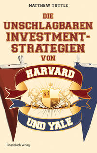 Vorderes Coverbild Die unschlagbaren Investmentstrategien von Harvard und Yale
