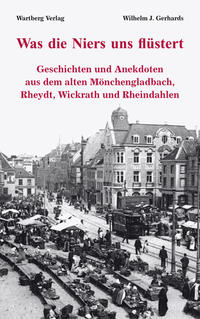 Vorderes Coverbild Was die Niers uns flüstert - Geschichten und Anekdoten aus dem alten Mönchengladbach, Rheydt, Wickrath und Rheindahlen
