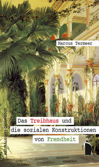Vorderes Coverbild Das Treibhaus und die sozialen Konstruktionen von Fremdheit