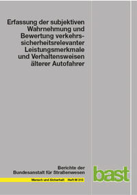 Vorderes Coverbild Erfassung der subjektiven Wahrnehmung und Bewertung verkehrssicherheitsrelevanter Leistungsmerkmale und Verhaltensweisen älterer Autofahrer
