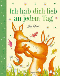 Vorderes Coverbild Ich hab dich lieb an jedem Tag - Mit Metallic-Folie: Gereimtes Bilderbuch ab 4 Jahren, das Kindern emotionale Sicherheit schenkt
