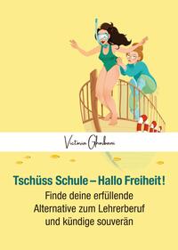 Vorderes Coverbild Tschüss Schule - Hallo Freiheit!