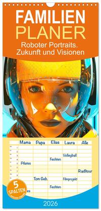Vorderes Coverbild Familienplaner 2026 - Roboter Portraits. Zukunft und Visionen mit 5 Spalten (Wandkalender, 21 x 45 cm) CALVENDO