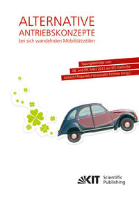 Vorderes Coverbild Alternative Antriebskonzepte bei sich wandelnden Mobilitätsstilen: Tagungsbeiträge vom 08. und 09. März 2012 am KIT, Karlsruhe