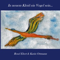 Vorderes Coverbild In neuem Kleid ein Vogel sein