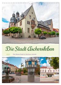 Vorderes Coverbild Die Stadt Aschersleben (Wandkalender 2025 DIN A3 hoch), CALVENDO Monatskalender