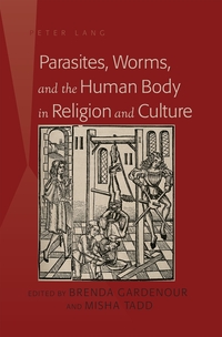 Vorderes Coverbild Parasites, Worms, and the Human Body in Religion and Culture