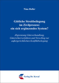 Vorderes Coverbild Gütliche Streitbeilegung im Zivilprozess: ein sich ergänzendes System?