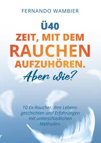 Vorderes Coverbild Ü40 - Zeit, mit dem Rauchen aufzuhören. Aber WIE?
