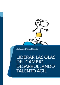 Vorderes Coverbild Liderar las olas del cambio desarrollando talento ágil