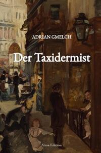 Vorderes Coverbild Der Taxidermist (Historischer Roman, Frankreich, Paris)
