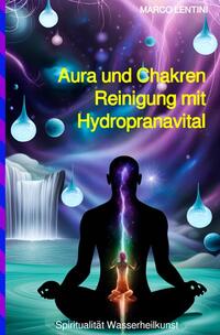 Vorderes Coverbild Aura und Chakren Reinigung mit Hydropranavital