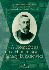 Vorderes Coverbild A Prometheus on a Human Scale – Ignacy Lukasiewicz