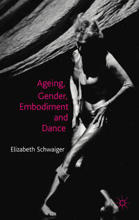Vorderes Coverbild Ageing, Gender, Embodiment and Dance