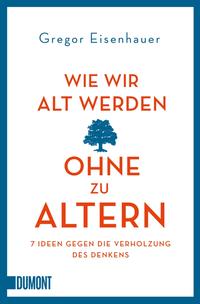 Vorderes Coverbild Wie wir alt werden, ohne zu altern