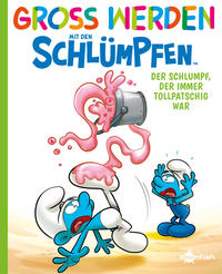 Vorderes Coverbild Groß werden mit den Schlümpfen: Der Schlumpf, der immer tollpatschig war