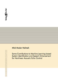 Vorderes Coverbild Some Contributions to Machine Learning-based System Identification and Speech Enhancement for Nonlinear Acoustic Echo Control