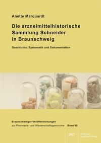 Vorderes Coverbild Die arzneimittelhistorische Sammlung Schneider in Braunschweig - Geschichte, Systematik und Dokumentation