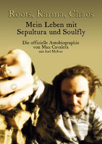 Vorderes Coverbild Roots, Karma, Chaos - Mein Leben mit Sepultura und Soulfly