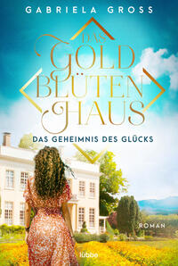Vorderes Coverbild Das Goldblütenhaus - Das Geheimnis des Glücks