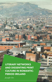 Vorderes Coverbild Literary Networks and Dissenting Print Culture in Romantic-Period Ireland