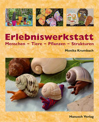 Vorderes Coverbild Erlebniswerkstatt Menschen - Tiere - Pflanzen - Strukturen