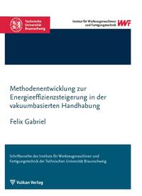 Vorderes Coverbild Methodenentwicklung zur Energieeffizienzsteigerung in der vakuumbasierten Handhabung