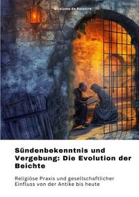 Vorderes Coverbild Sündenbekenntnis und Vergebung: Die Evolution der Beichte