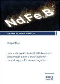 Vorderes Coverbild Untersuchung des Laserstrahlschmelzens von Neodym-Eisen-Bor zur additiven Herstellung von Permanentmagneten
